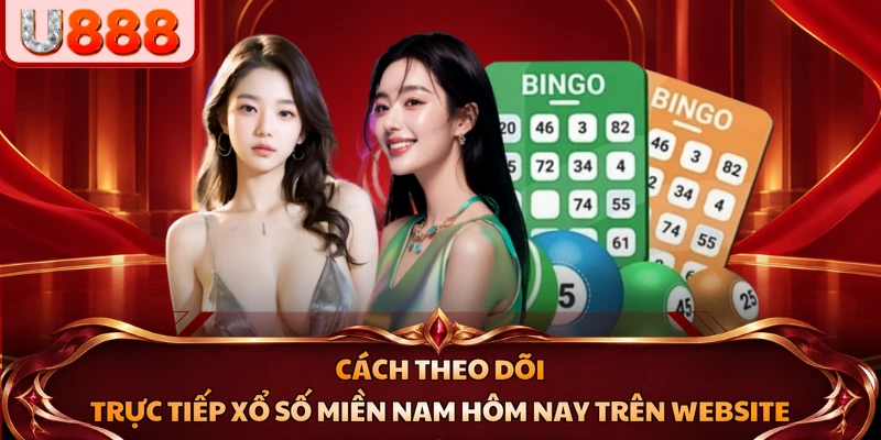 Cách theo dõi trực tiếp xổ số miền Nam hôm nay trên website