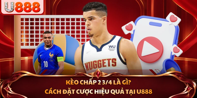 kèo chấp 2 3/4 là gì
