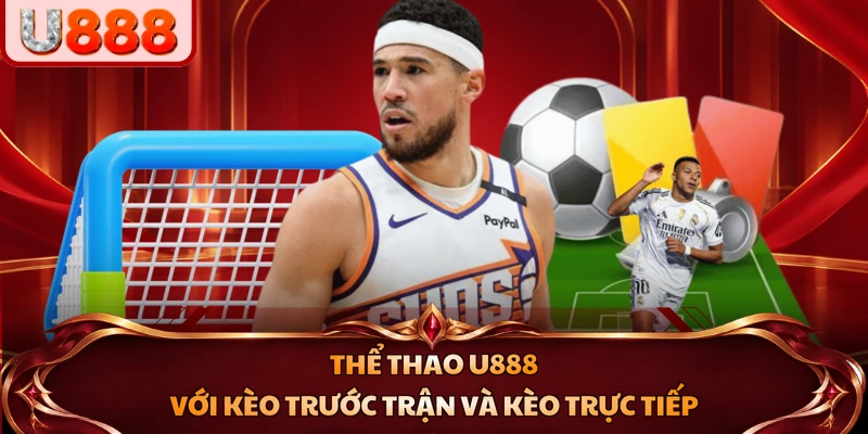 Thể thao U888 với kèo trước trận và kèo trực tiếp