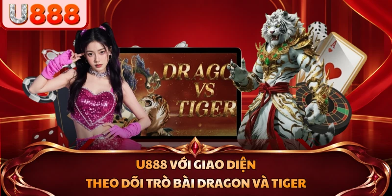 U888 với giao diện theo dõi trò bài Dragon và Tiger
